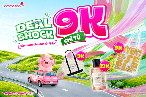 DEAL SỐC TỪ 9K - SĂN NGAY KẺO LỠ!